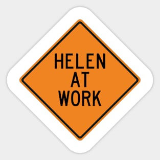 Helen at Work Funny Warning Sign Sticker